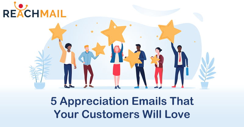 5 Appreciation Emails That Your Customers Will Love